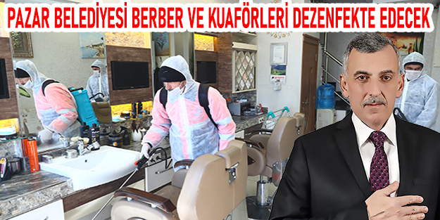 Belediye Pazar’da Berber ve Kuaför Dükkanlarını Dezenfekte Edecek