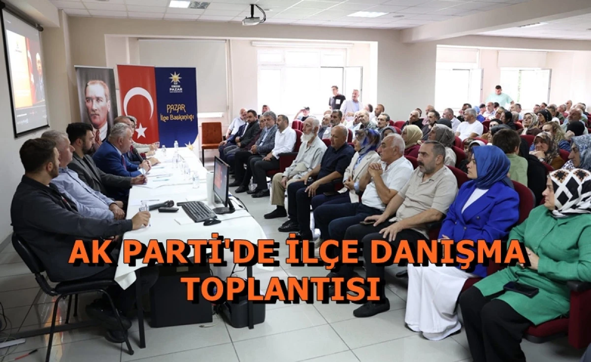 AK Parti Pazar İlçe Danışma Meclisi Toplantısı Yapıldı