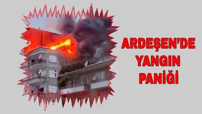 Ardeşen'de Çıkan Yangın Paniğe Neden Oldu 