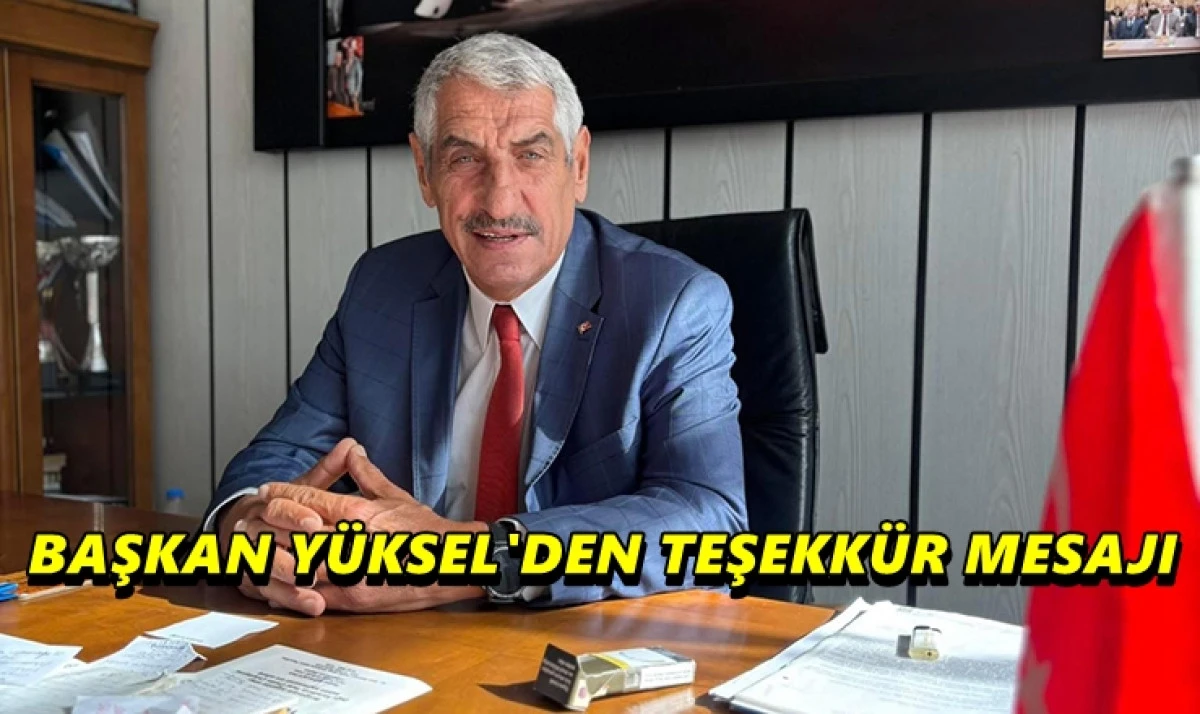 Başkan Y&uuml;ksel&rsquo;den Se&ccedil;im Sonrası Teşekk&uuml;r Mesajı