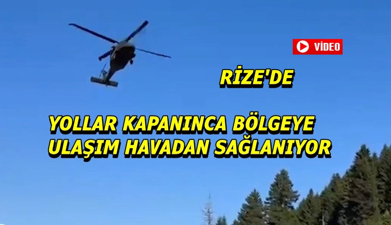 Çamlıhemşin Yaylalarına Helikopterle Yardım
