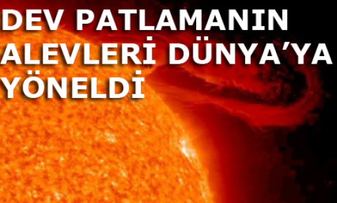 Dev alevler Dünya'ya yöneldi