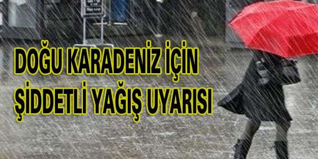 Doğu Karadeniz İçin Şiddetli Yağış Uyarısı