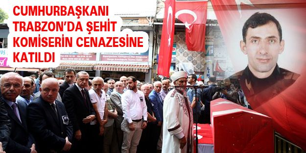 Erdoğan Trabzon'da Şehit Komiserin Cenazesine Katıldı 