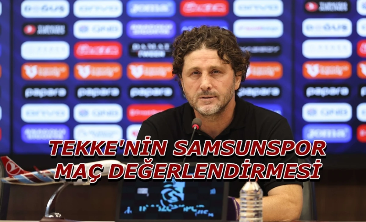 Fatih Tekke'nin Samsunspor Maçı Değerlendirmesi