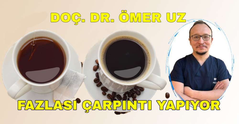 Fazla Çay ve Kahve Tüketimi Çarpıntıya Neden Oluyor 