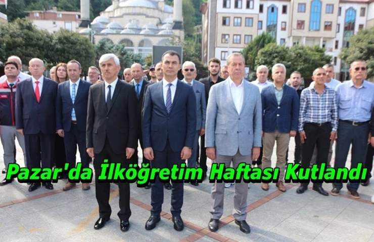 İlköğretim Haftası Dolayısıyla Pazar’da Tören Düzenlendi
