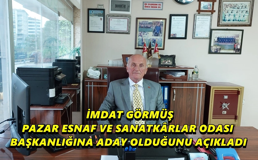 İmdat G&ouml;rm&uuml;ş, Pazar'da Esnaf Odası Başkanlığına adaylığını a&ccedil;ıkladı