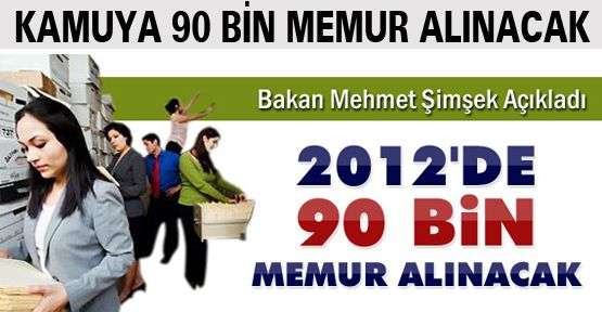 Kamuya 90 bin memur alınacak
