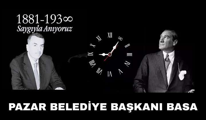 Pazar Belediye Başkanı Basa’nın 10 Kasım Mesajı
