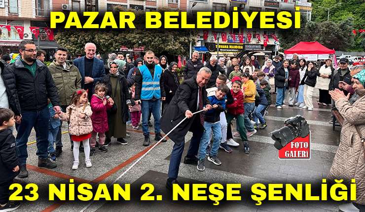 Pazar Belediyesi 23 Nisan Çocuk Şenliği Düzenledi