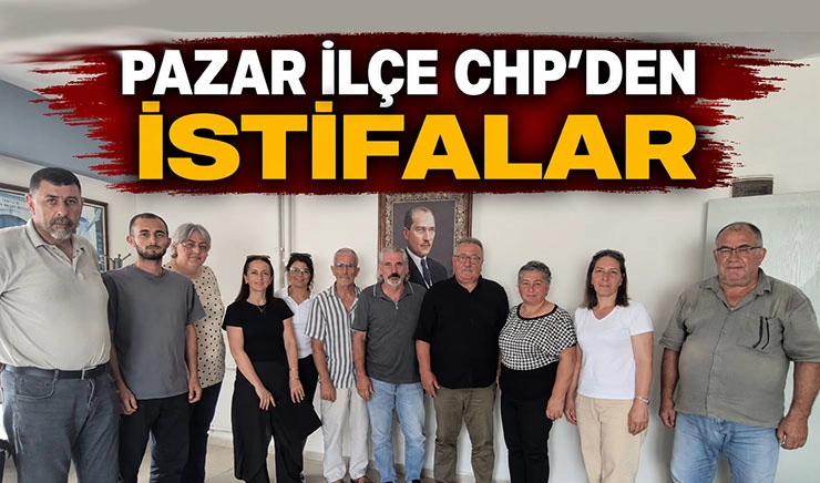 Pazar CHP&rsquo;de İl&ccedil;e Başkanı ve Y&ouml;netimi İstifa Etti