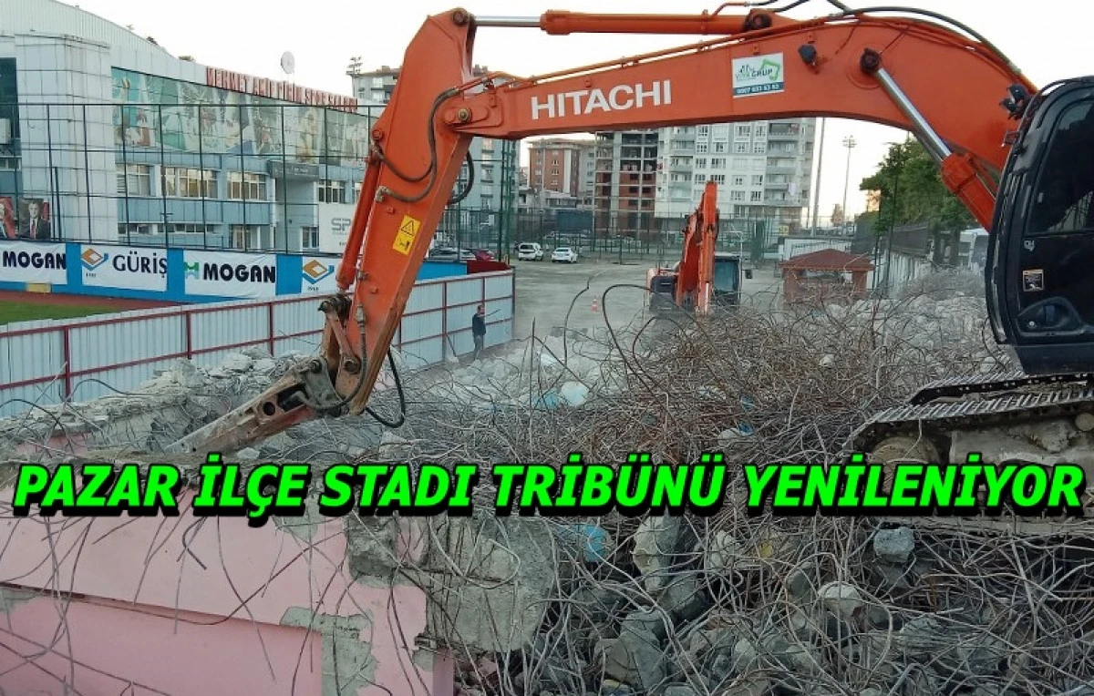 Pazar İlçe Stadı’nın Tribün Yenileme Çalışmaları Başladı
