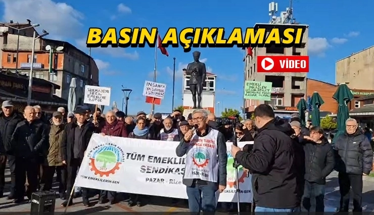Pazar Sendika Temsilcisi Karahan, Emeklilere Fiilen &ldquo;A&ccedil; Kal&rdquo; Denmektedir