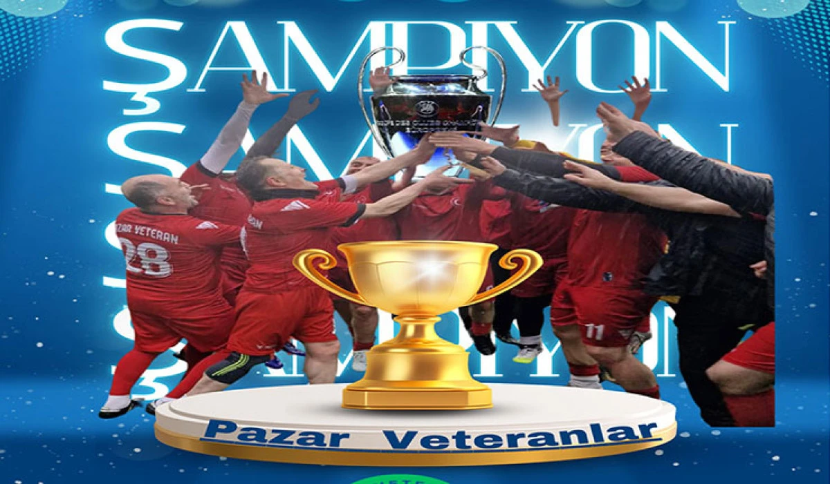 Pazar Veteranlar Takımı Doğu Karadeniz B&ouml;lge Şampiyonu 