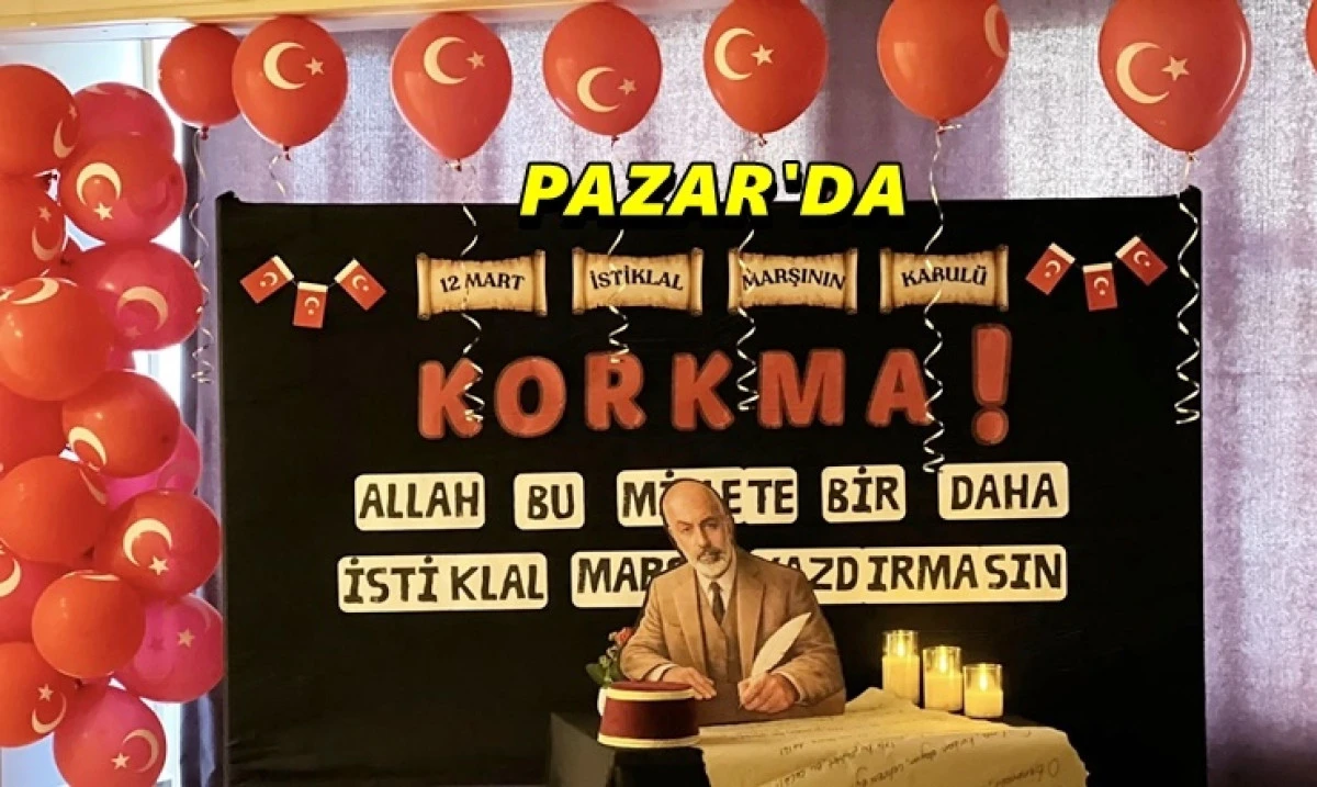Pazar&rsquo;da İstiklal Marşının Kabul&uuml; ve Anma G&uuml;n&uuml;