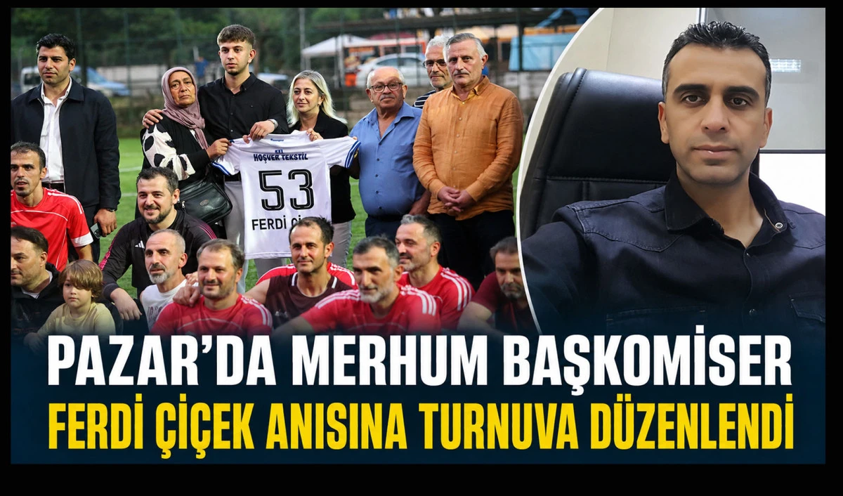 Pazar&rsquo;da Merhum Başkomiser Ferdi &Ccedil;i&ccedil;ek Anısına Turnuva D&uuml;zenlendi