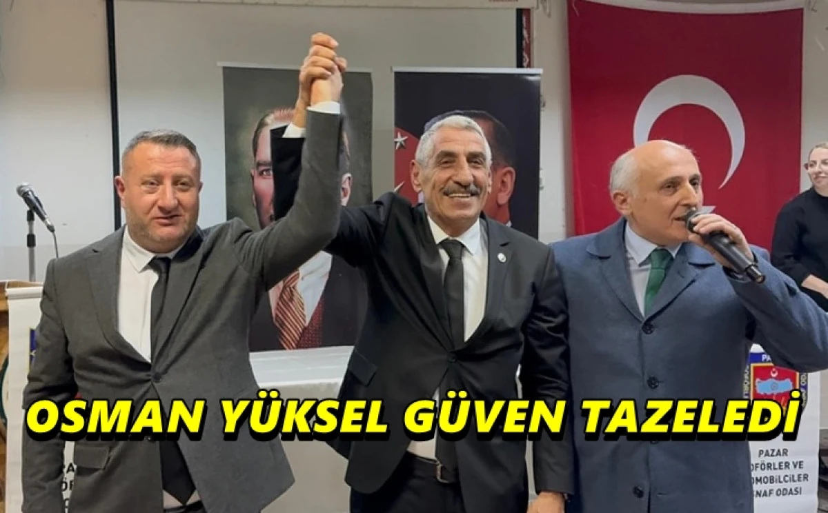 Pazar'da Şof&ouml;r Esnafı Y&uuml;ksel İle Devam Dedi