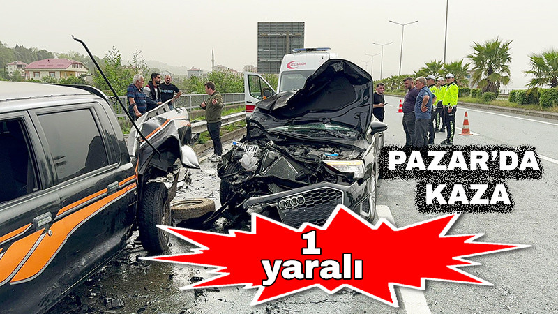 Pazar'da Trafik Kazası: 1 Yaralı