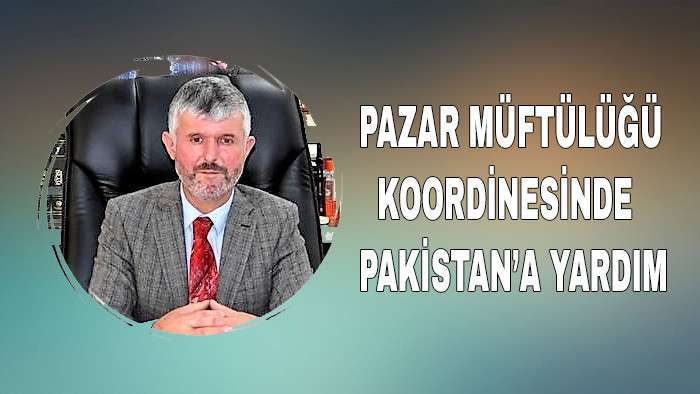 Pazar'dan Pakistan'a Hayırsever Halktan Para Yardımı 