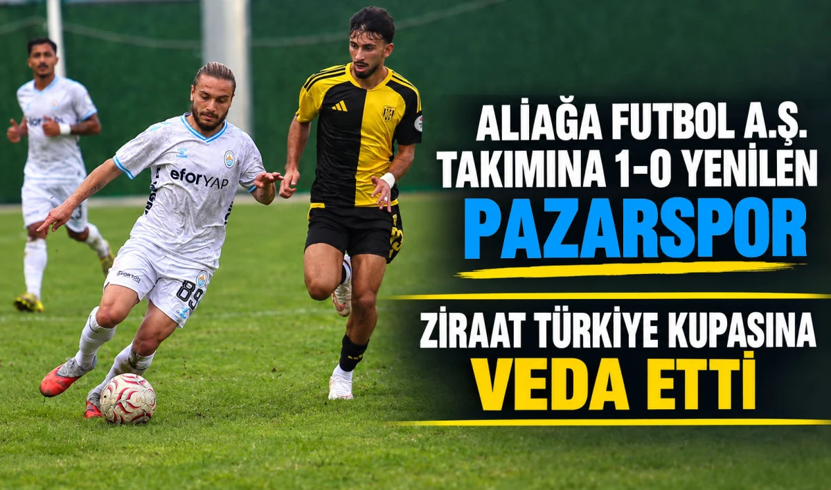 Pazarspor Aliağa Futbol A.Ş. takımına yenilerek Kupaya Veda Etti