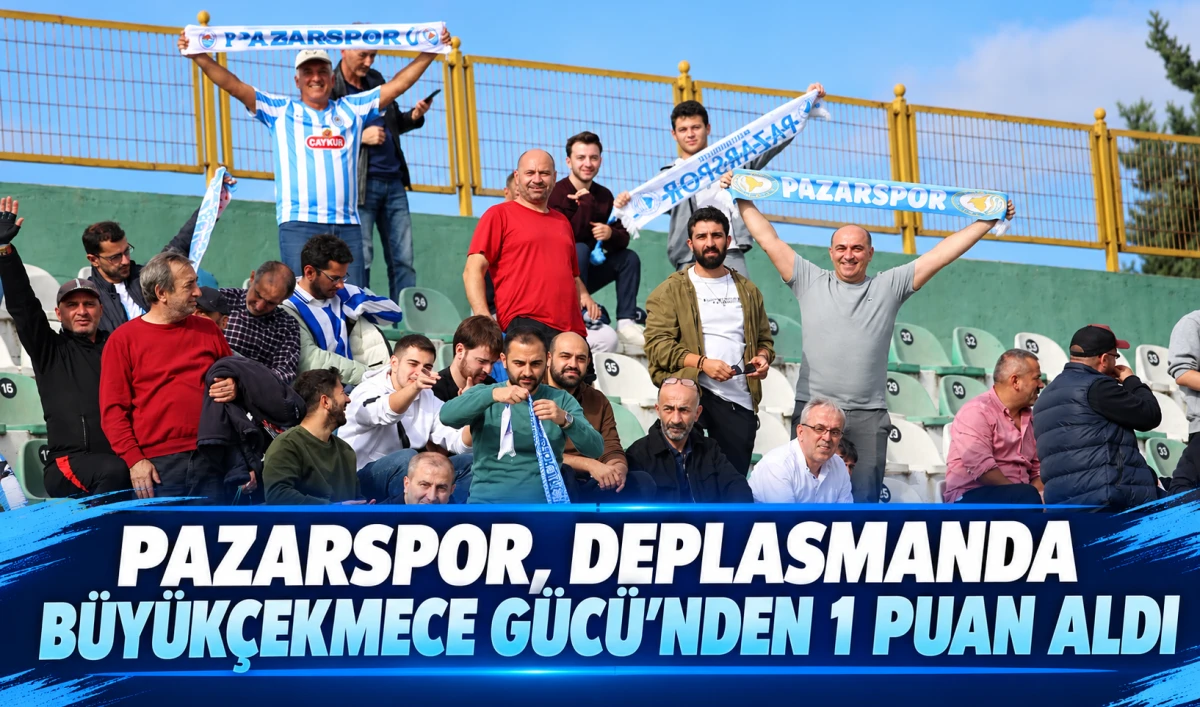 Pazarspor, Deplasmanda B&uuml;y&uuml;k&ccedil;ekmece G&uuml;c&uuml;&rsquo;nden 1 Puan Aldı  