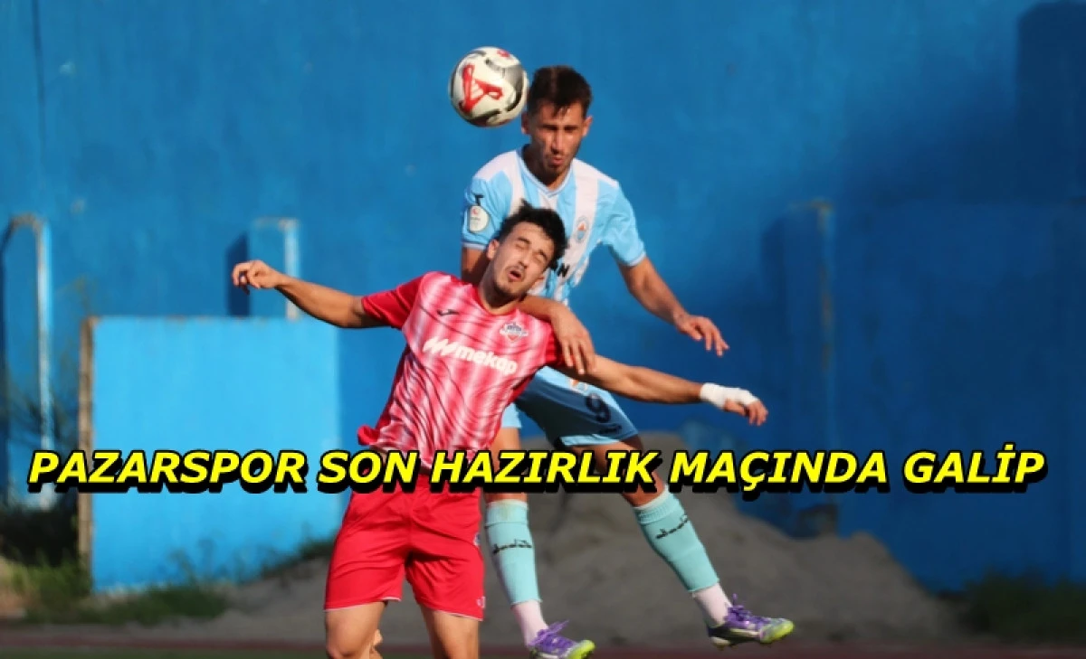 Pazarspor Son Hazırlık Maçını Galibiyetle Tamamladı