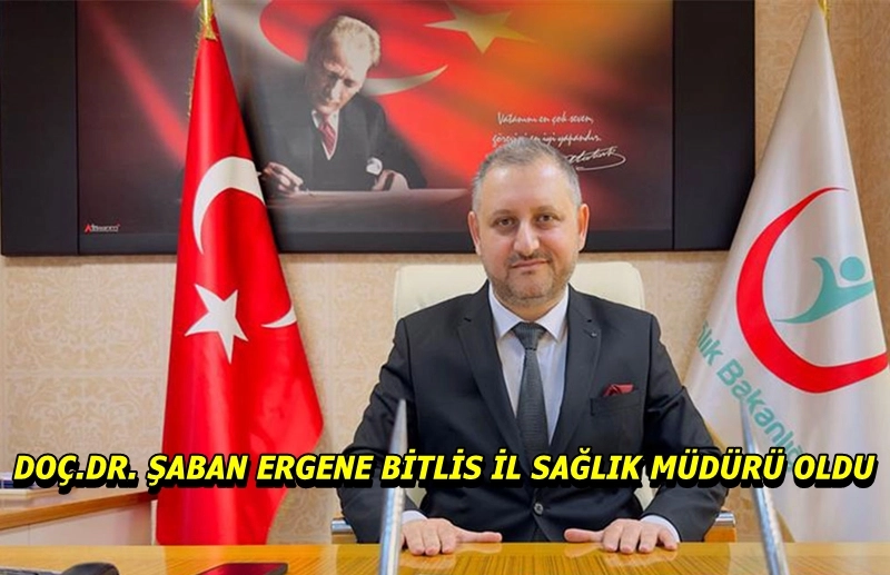 Rize Devlet Hastanesi Başhekimi Ergene, Bitlis Sağlık İl Müdürü oldu