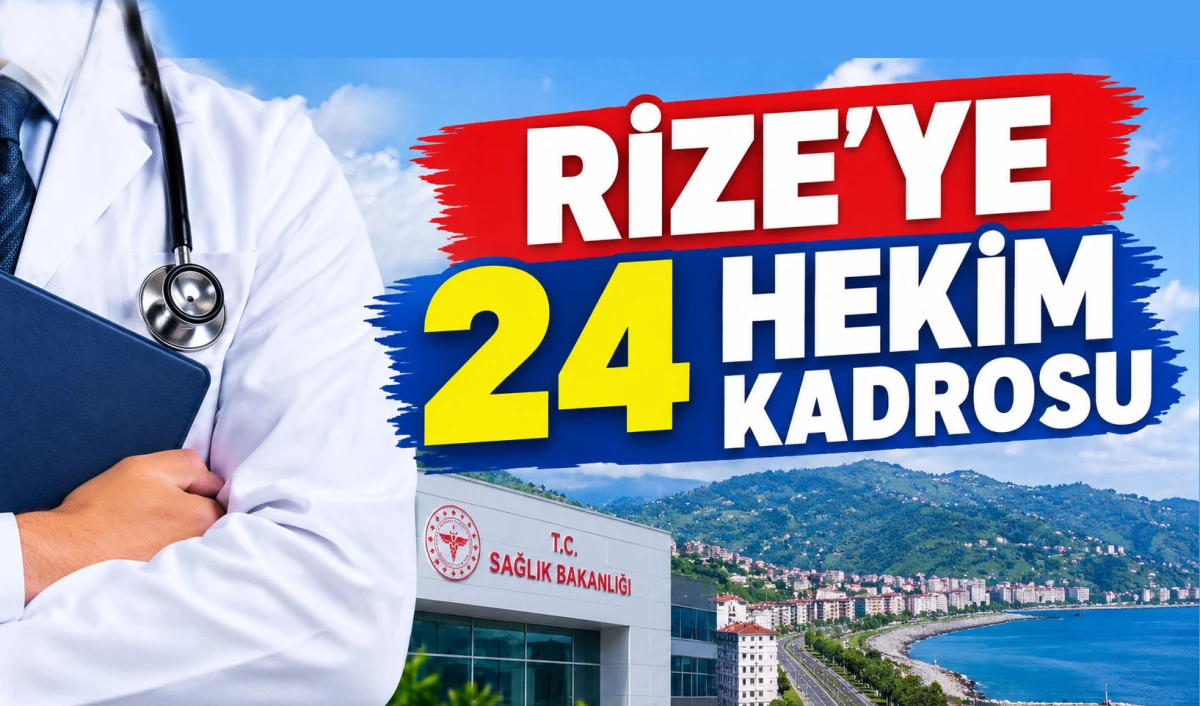 Rize&rsquo;deki Sağlık Kuruluşlarına 24 Hekim Kadrosu