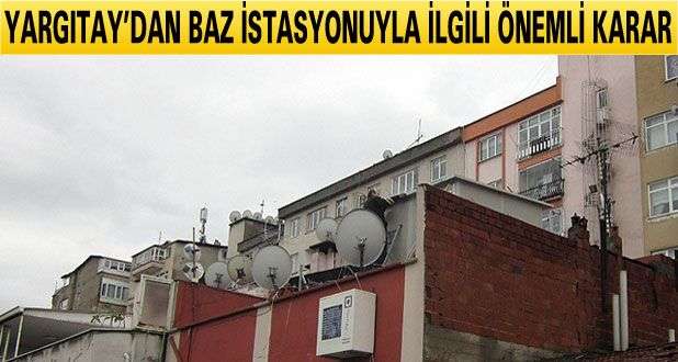 Yargıtay’dan Baz İstasyonuyla İlgili Önemli Karar