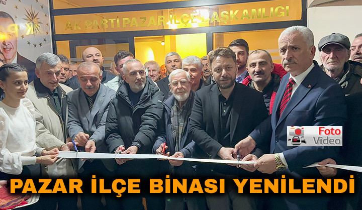 Yenilenen AK Parti Pazar İlçe Binası Törenle Açıldı